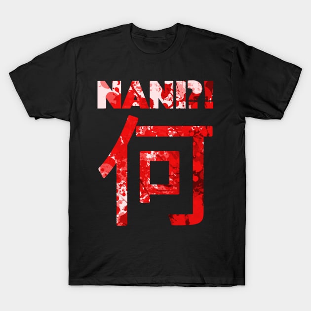 Nani - What? Funny Omae Wa Japanese T-Shirt by HappyGiftArt